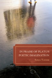 In Praise of Plato s Poetic Imagination