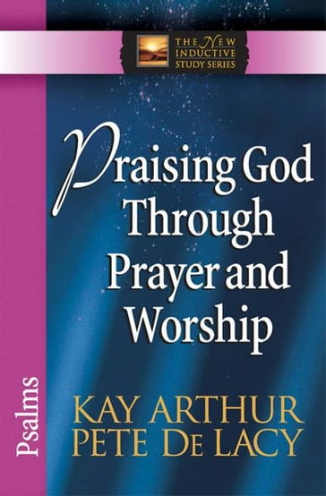 Praising God Through Prayer and Worship - Pete De Lacy - Arthur Kay