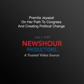 Pramila Jayapal On Her Path To Congress And Creating Political Change