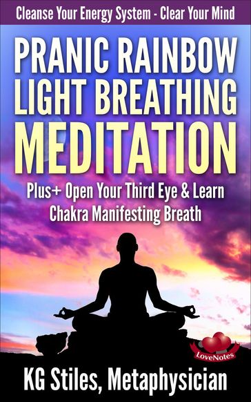 Pranic Rainbow Light Breathing Meditation Plus+ Open Your Third Eye & Learn Chakra Manifesting Breath - KG STILES