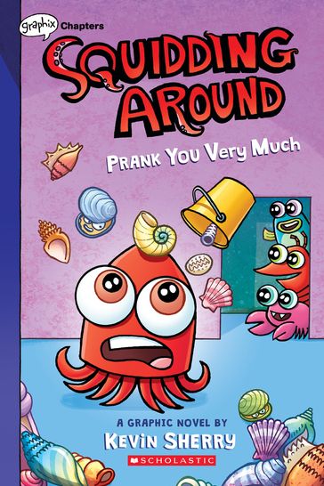 Prank You Very Much: A Graphix Chapters Book (Squidding Around #3) - Kevin Sherry