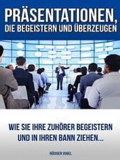 Prasentationen, die begeistern und uberzeugen