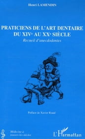 Praticiens de l art dentaire du XIVe au XXe siècle