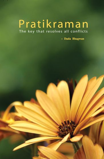 Pratikraman: The Key That Resolves All Conflicts (Full Version) - Dada Bhagwan - Dr. Niruben Amin