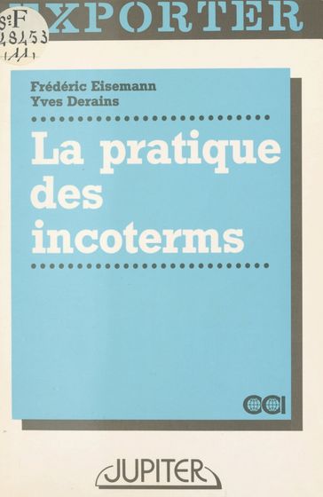 La Pratique des incoterms : usages de la vente internationale - Frédéric Eisemann - Yves Derains