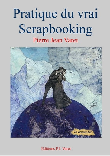 Pratique du vrai scrapbooking - Pierre Jean Varet