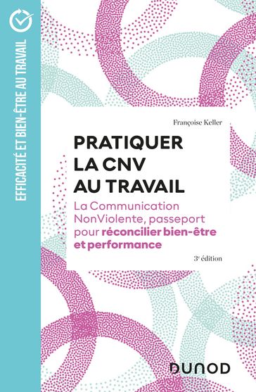 Pratiquer la CNV au travail - 3e éd. - Françoise Keller