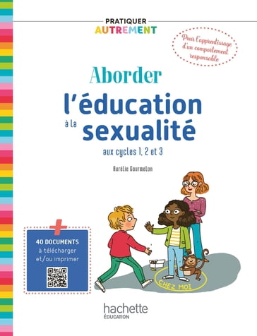 Pratiquer autrement - Aborder l'éducation à la sexualité aux cycles 1, 2 et 3 - ePub FXL - Ed. 2023 - Aurélie Gourmelon