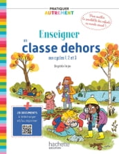 Pratiquer autrement - Enseigner en classe dehors cycles 1, 2 et 3 - ePub FXL Ed. 2023