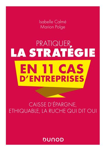 Pratiquer la stratégie en 11 cas d'entreprises - Isabelle Calmé - Marion Polge