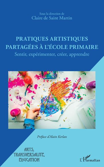 Pratiques artistiques partagées à l'école primaire - Claire de SAINT MARTIN