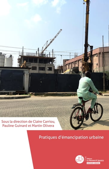 Pratiques d'émancipation urbaine - Pauline Guinard - Martin Olivera - Claire Carriou