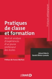 Pratiques de classe et formation : Récit et analyse d expériences d un jeune professeur des écoles