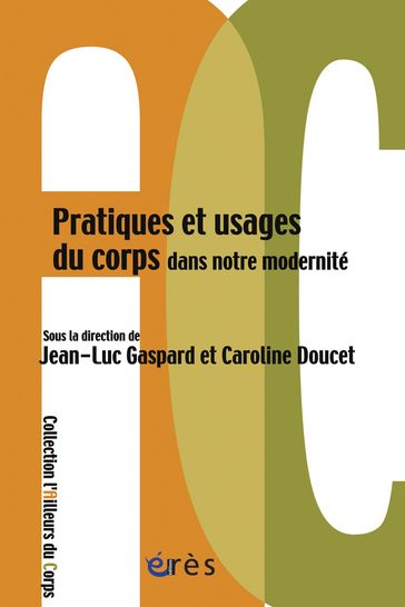 Pratiques et usages du corps dans notre modernité - Caroline Doucet - Jean-Luc GASPARD
