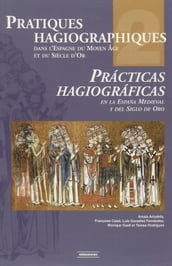 Pratiques hagiographiques dans l Espagne du Moyen-Âge et du Siècle d Or. Tome2