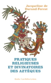 Pratiques religieuses et divinatoires des Azteques