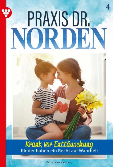 Praxis Dr. Norden 4  Arztroman - Patricia Vandenberg