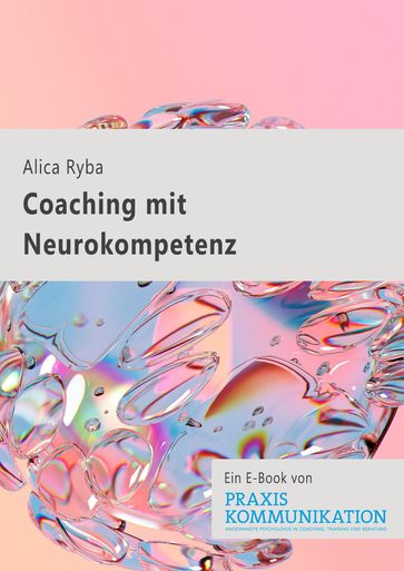 Praxis Kommunikation: Coaching mit Neurokompetenz - Alica Ryba