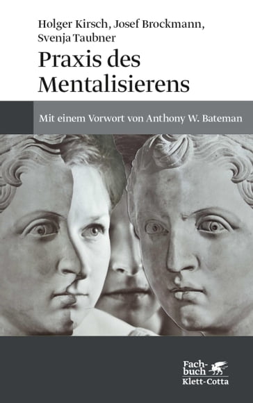 Praxis des Mentalisierens - Holger Kirsch - Josef Brockmann - Svenja Taubner