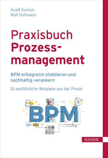 Praxisbuch Prozessmanagement - Ayelt Komus - Rolf Hofmann