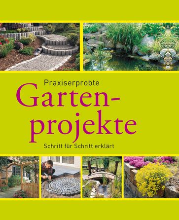 Praxiserprobte Gartenprojekte - Hans-Werner Bastian - Peter Himmelhuber