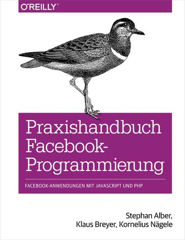 Praxishandbuch Facebook-Programmierung - Klaus Breyer - Kornelius Nagele - Stephan Alber