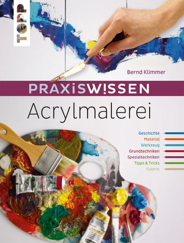 Praxiswissen Acrylmalerei - Bernd Klimmer