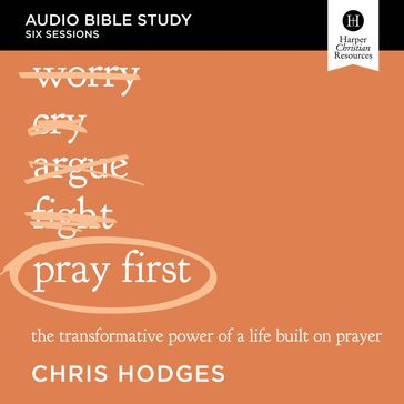 Pray First: Audio Bible Studies - Chris Hodges