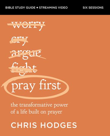 Pray First Bible Study Guide plus Streaming Video - Chris Hodges