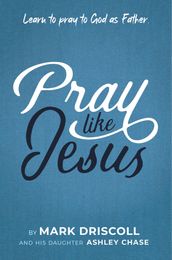 Pray Like Jesus