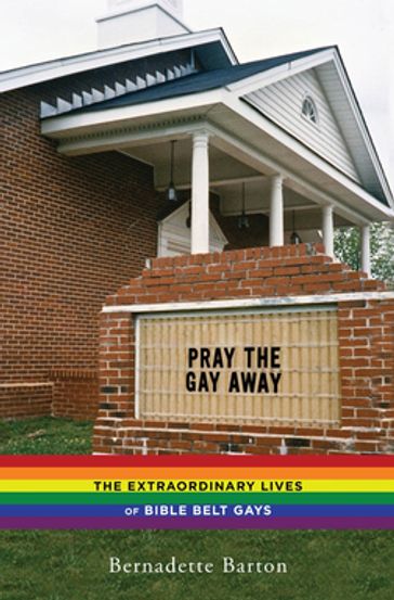 Pray the Gay Away - Bernadette C. Barton