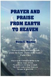 Prayer And Praise From Earth To Heaven