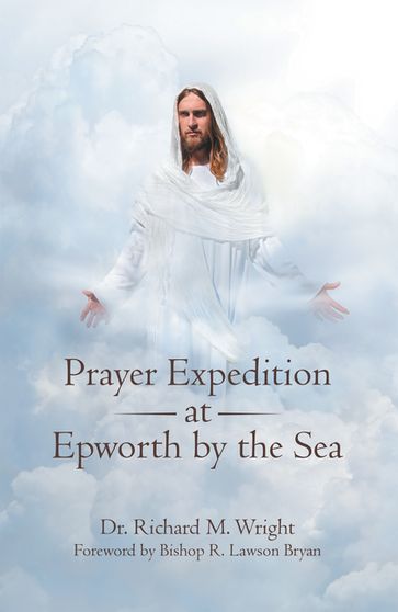 Prayer Expedition at Epworth by the Sea - Dr. Richard M. Wright