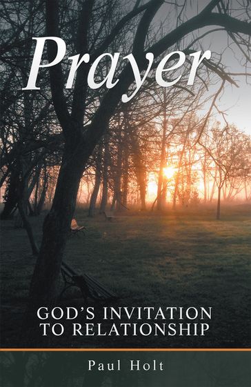 Prayer: God's Invitation to Relationship - Paul Holt