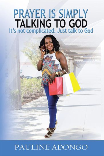 Prayer Is Simply Talking to God - Pauline Adongo