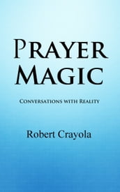 Prayer Magic: Conversations With Reality