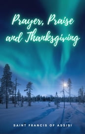 Prayer, Praise, and Thanksgiving