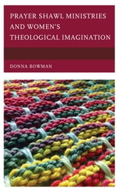 Prayer Shawl Ministries and Women s Theological Imagination