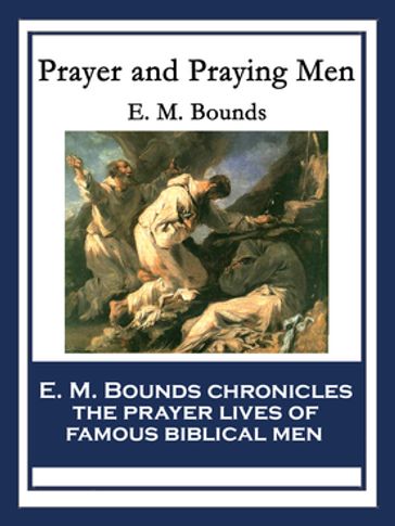 Prayer and Praying Men - E. M. Bounds