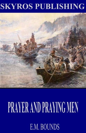 Prayer and Praying Men - E.M. Bounds