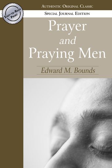 Prayer and Praying Men (Authentic Original Classic) - Edward Bounds