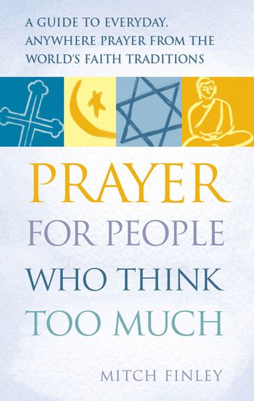 Prayer for People Who Think Too Much - Mitch Finely