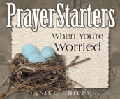 PrayerStarters When You re Worried