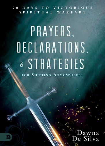 Prayers, Declarations, and Strategies for Shifting Atmospheres - Dawna DeSilva