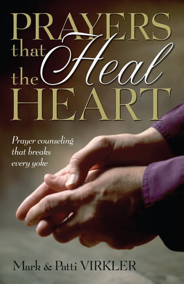 Prayers That Heal the Heart - Patti Virkler - Dr. Mark Virkler