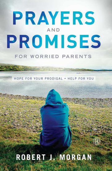 Prayers and Promises for Worried Parents - Robert J. Morgan