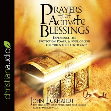 Prayers that Activate Blessings - John Eckhardt