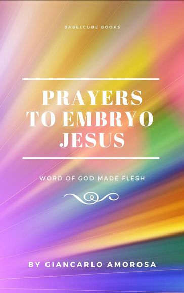 Prayers to Embryo Jesus - Giancarlo Amorosa