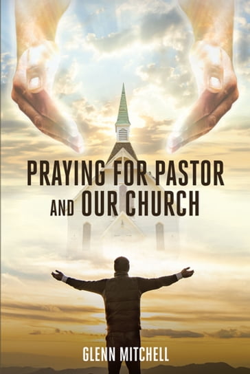 Praying For Pastor and Our Church - Glenn Mitchell