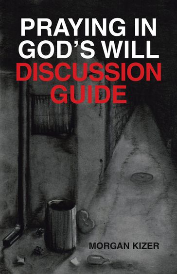 Praying in God's Will Discussion Guide - Morgan Kizer
